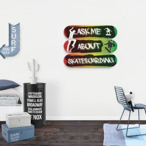 Ask Me About Skateboarding - Skateboard Wall Art