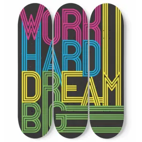 Work hard dream big | Inspirational Phrases | Skateboard Wall Art, Mural & Skate Deck Art | Home Decor | Wall Decor